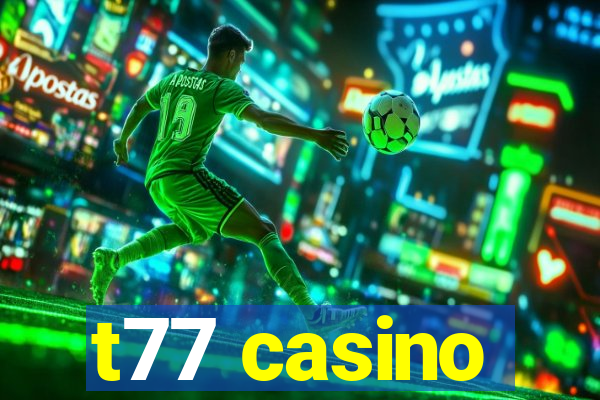 t77 casino